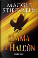 Llama al halcón by Maggie Stiefvater
