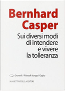 Sui diversi modi di intendere e vivere la tolleranza by Bernhard Casper
