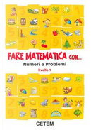 Fare matematica con... Numeri e problemi. Livello 1. Per la Scuola elementare by Salvatore Romano