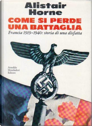 Come si perde una battaglia by Alistair Horne