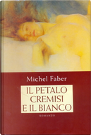 Il petalo cremisi e il bianco by Michel Faber