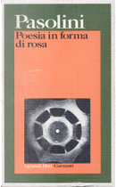 Poesia in forma di rosa by Pier Paolo Pasolini