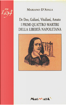 I primi quattro martiri della libertà napoletana by Mariano D'Ayala