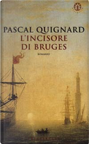 L'incisore di Bruges by Pascal Quignard