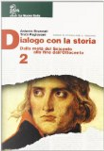 Dialogo con la storia. Dalla metà del Seicento alla fine dell'Ottocento. Per le Scuole superiori by Antonio Brancati