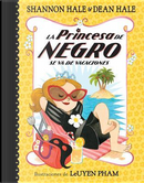 La Princesa de Negro se va de vacaciones/ The Princess in Black Goes on Vacation by Shannon Hale