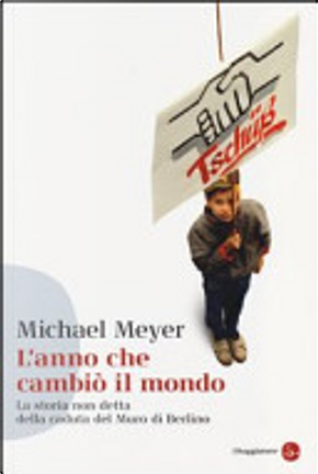 L'anno che cambiò il mondo by Michael Meyer