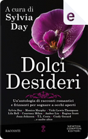 Dolci desideri by Allison Brennan, Amber Lin, Cindy Gerard, Courtney Milan, Diane Kelly, Erica Ridley, Harper St. George, Joan Johnston, Katy Regnery, Laura Kaye, Lex Valentine, Lila Bell, Monica Murphy, Regina Scott, Sabrina Jeffries, Sylvia Day, T. L. Costa, Vicki Lewis Thompson Dolci desideri by Allison Brennan, Amber Lin, Cindy Gerard, Courtney Milan, Diane Kelly, Erica Ridley, Harper St. George, Joan Johnston, Katy Regnery, Laura Kaye, Lex Valentine, Lila Bell, Monica Murphy, Regina Scott, Sabrina Jeffries, Sylvia Day, T. L. Costa, Vicki Lewis Thompson