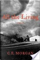 All the Living by C. E. Morgan