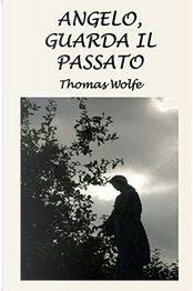 Angelo, guarda il passato by Thomas Wolfe