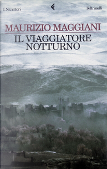 Il viaggiatore notturno by Maurizio Maggiani