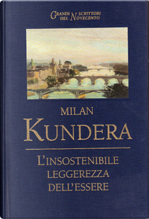 L'insostenibile leggerezza dell'essere by Milan Kundera
