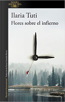 Flores sobre el infierno by Ilaria Tuti