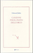 Canzoni per il pasto dell'orco by Edmond Jabes