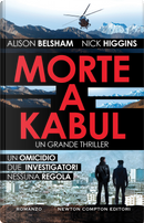 Morte a Kabul by Alison Belsham, Nick Higgins