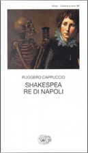 Shakespea Re di Napoli by Ruggero Cappuccio