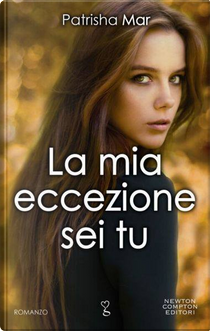 La mia eccezione sei tu by Patrisha Mar