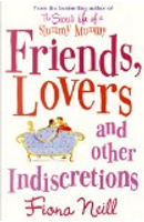 Friends, Lovers and Other Indiscretions by Fiona Neill