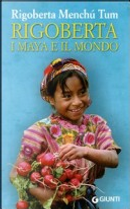 Rigoberta, i Maya e il mondo by Rigoberta Menchú