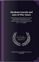Abraham Lincoln and Men of War-Times by Irving Stone