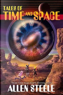 Tales of Time and Space by Allen Steele