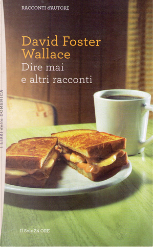 Dire mai e altri racconti by David Foster Wallace