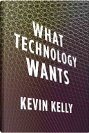 What Technology Wants by Kevin Kelly