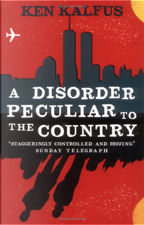 A Disorder Peculiar to the Country by Ken Kalfus