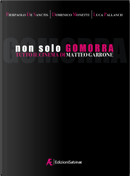 Non solo Gomorra. Tutto il cinema di Matteo Garrone by Domenico Monetti, Luca Pallanch, Pierpaolo De Sanctis