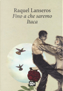 Fino a che saremo Itaca by Raquel Lanseros