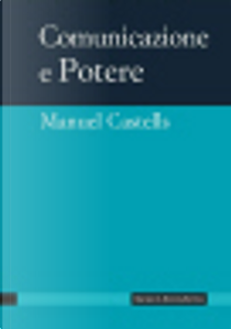 Comunicazione e potere by Manuel Castells