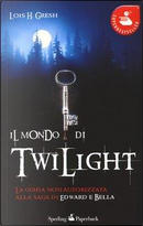 Il mondo di Twilight by Lois H. Gresh