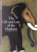 The Life and Lore of the Elephant by Robert Delort