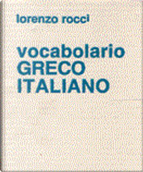 Vocabolario greco-italiano by Lorenzo Rocci