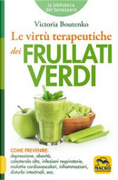 Le virtù terapeutiche dei frullati verdi by Victoria Boutenko
