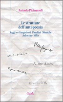 Le strutture dell'anti-poesia. Saggi su Sanguineti, Pasolini, Montale, Arbasino, Villa by Antonio Pietropaoli