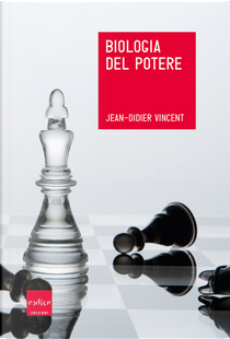 Biologia del potere by Jean-Didier Vincent