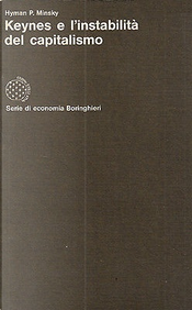 Keynes e l'instabilità del capitalismo by Hyman P. Minsky