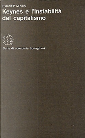 Keynes e l'instabilità del capitalismo by Hyman P. Minsky