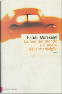 La fine del mondo e il paese delle meraviglie by Haruki Murakami