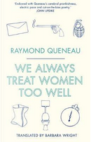 We Always Treat Women Too Well by Raymond Queneau