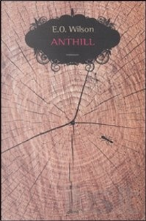Anthill by Edward O. Wilson