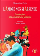 L'Amore non si arrende. Introduzione alla conciliazione familiare by Massimiliano Fiorin