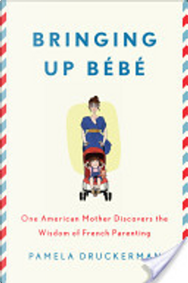 Bringing Up Bebe by Pamela Druckerman