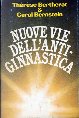 Nuove vie dell'antiginnastica by Carol Bernstein, Thérèse Bertherat