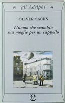 L'uomo che scambiò sua moglie per un cappello by Oliver Sacks