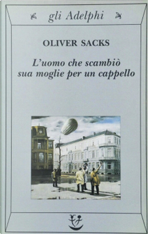L'uomo che scambiò sua moglie per un cappello by Oliver Sacks