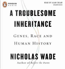 A Troublesome Inheritance by Nicholas Wade