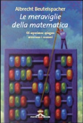 Le meraviglie della matematica by Albrecht Beutelspacher
