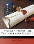 Psycho Analysis for Teachers and Parents by Anna Freud